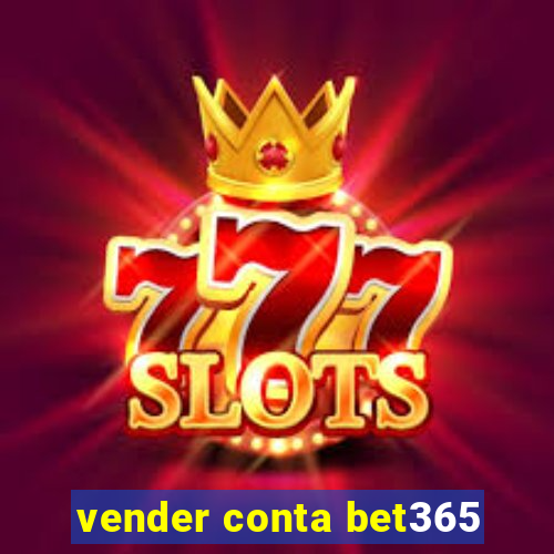 vender conta bet365